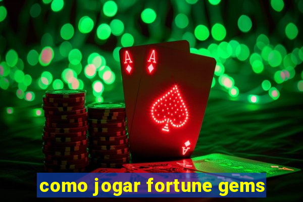 como jogar fortune gems